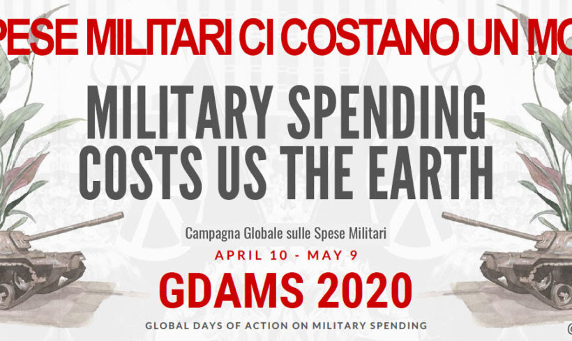 Il 10 Aprile e il 9 Maggio 2020 sono le giornate globali sulle spese militari