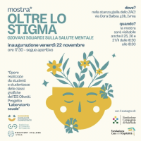 “Oltre lo stigma. Giovani sguardi sulla salute mentale”. Inaugurazione della mostra venerdì 22 novembre, alle ore 17:30 allo ZAC!